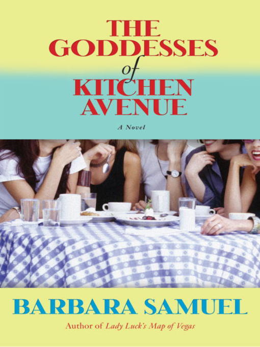 Title details for The Goddesses of Kitchen Avenue by Barbara Samuel - Wait list